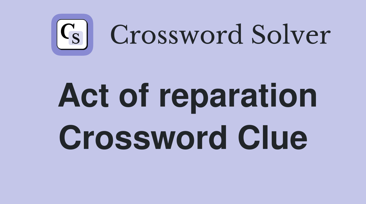 Act of reparation Crossword Clue