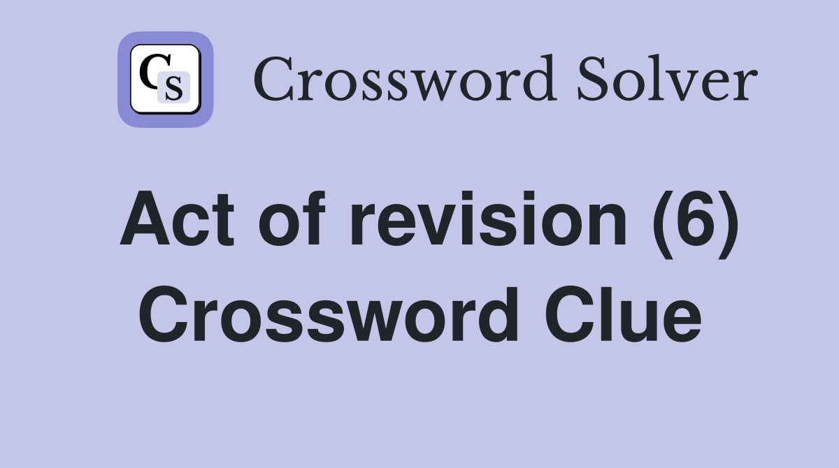 Act of revision (6) Crossword Clue