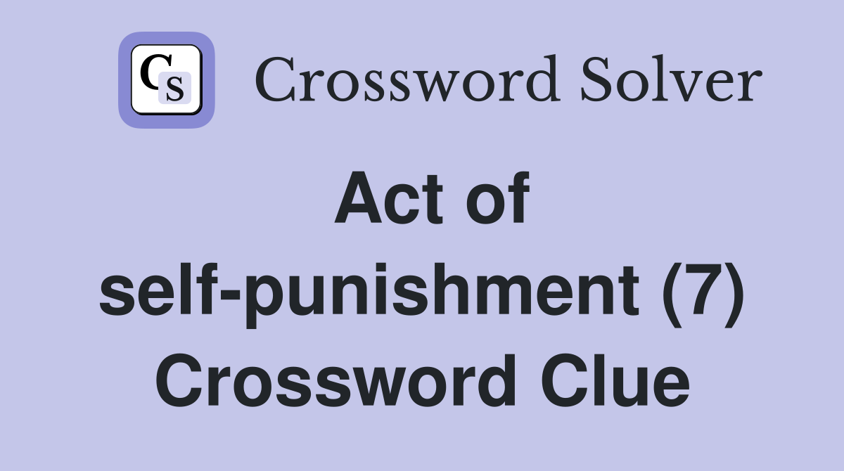 Act of self-punishment (7) Crossword Clue