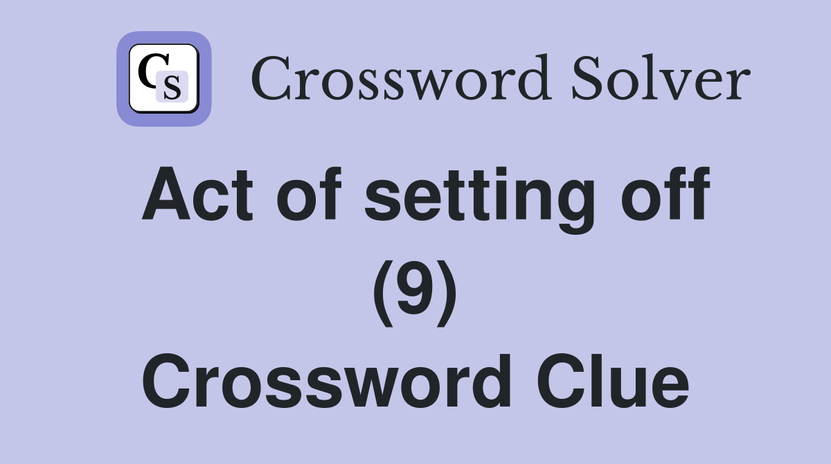 Act of setting off (9) Crossword Clue