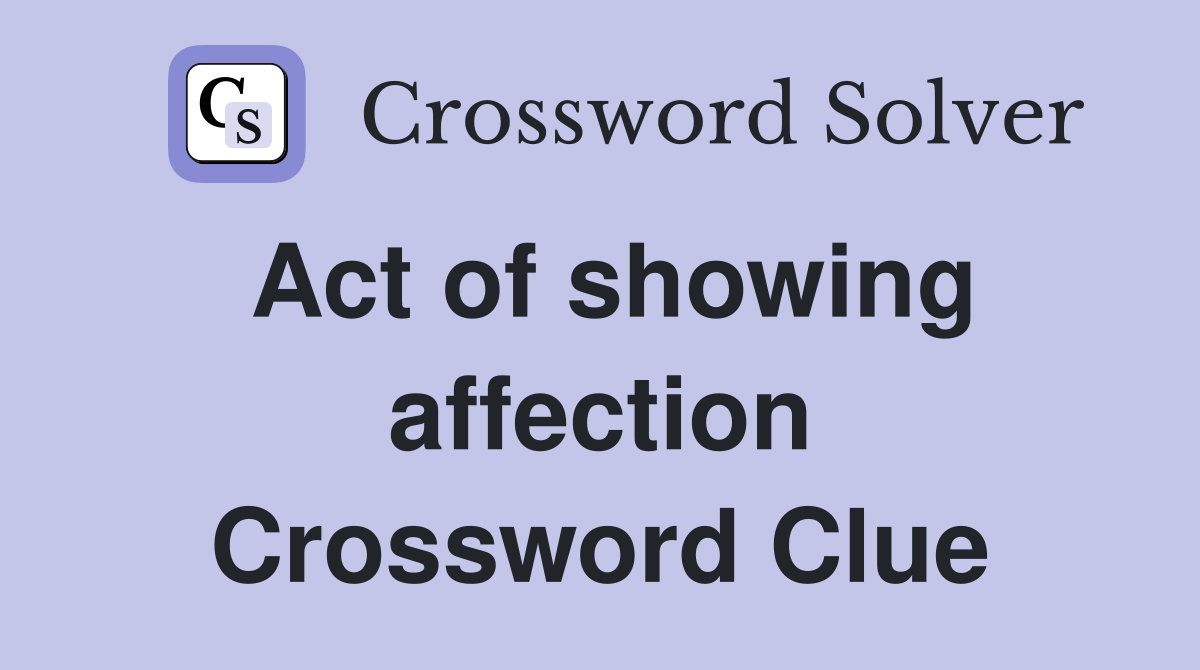 Act of showing affection Crossword Clue