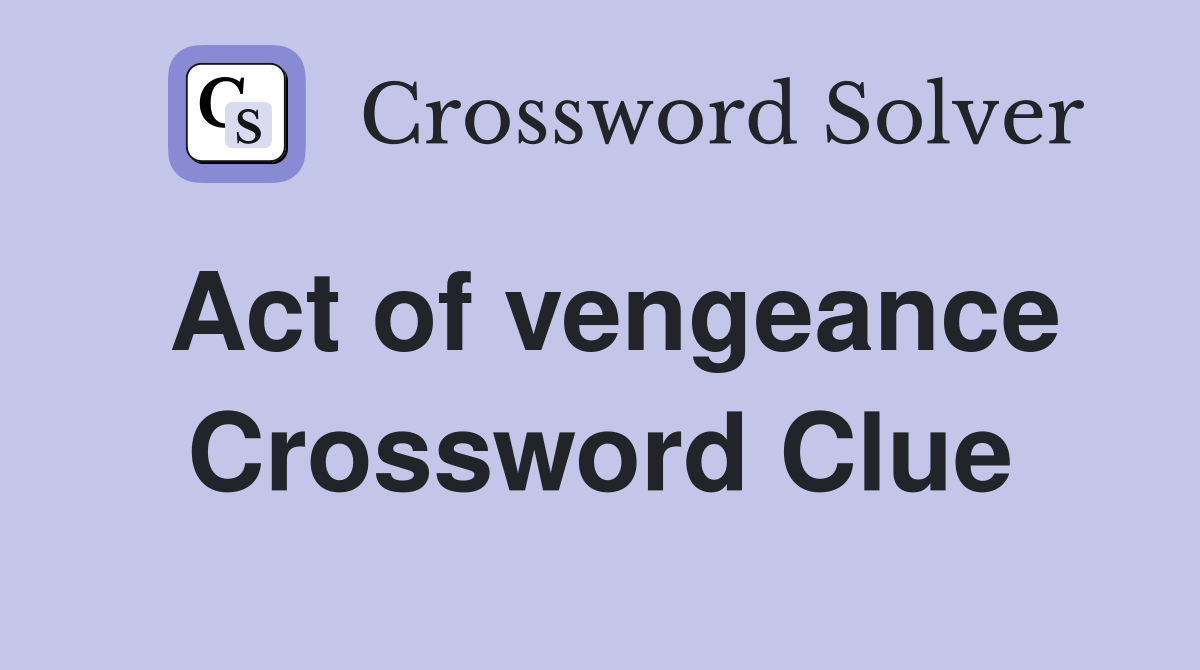 Act of vengeance Crossword Clue