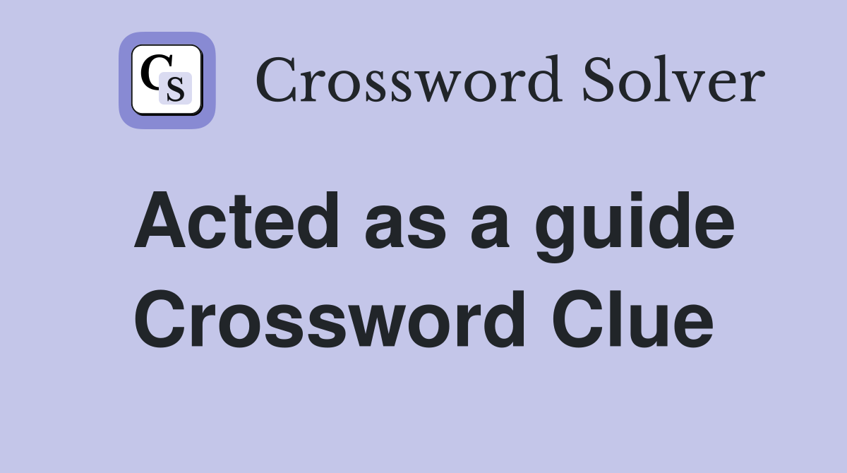 Acted as a guide Crossword Clue