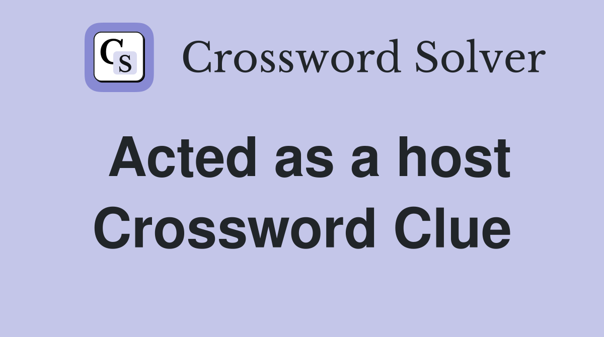 Acted as a host Crossword Clue