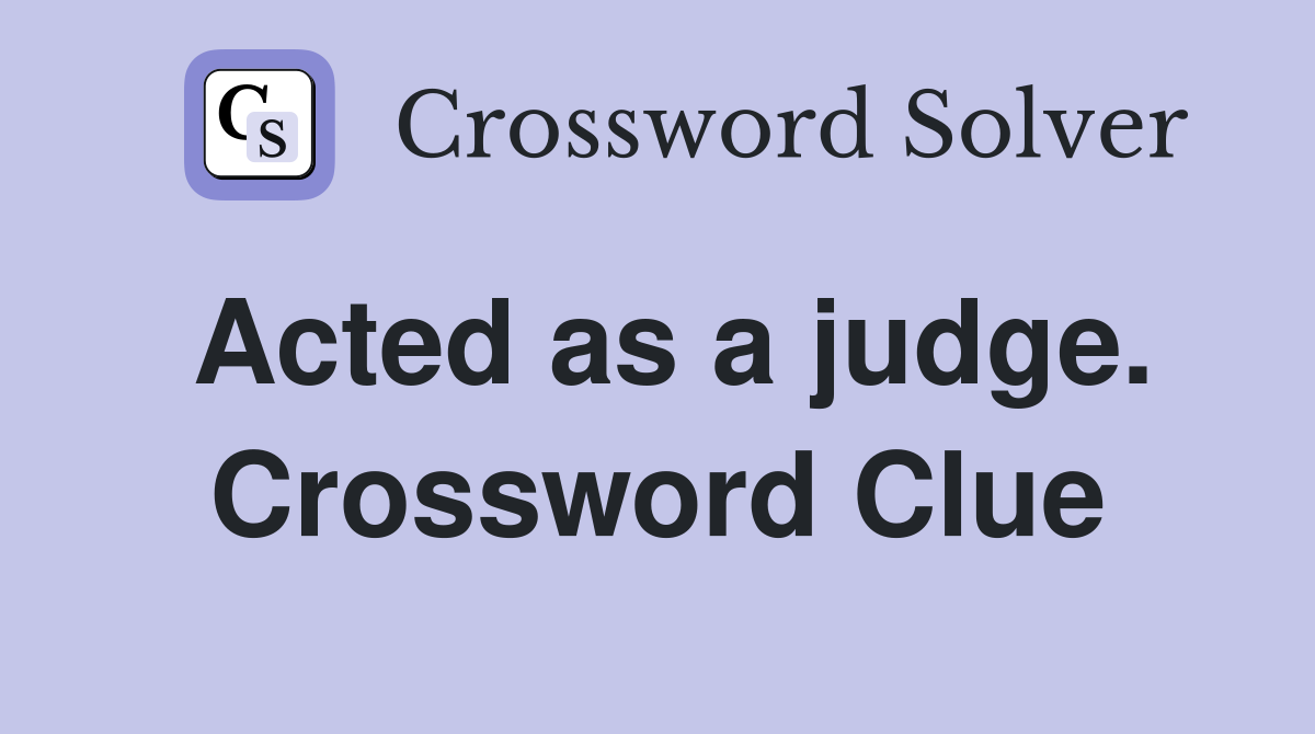 Acted as a judge. Crossword Clue
