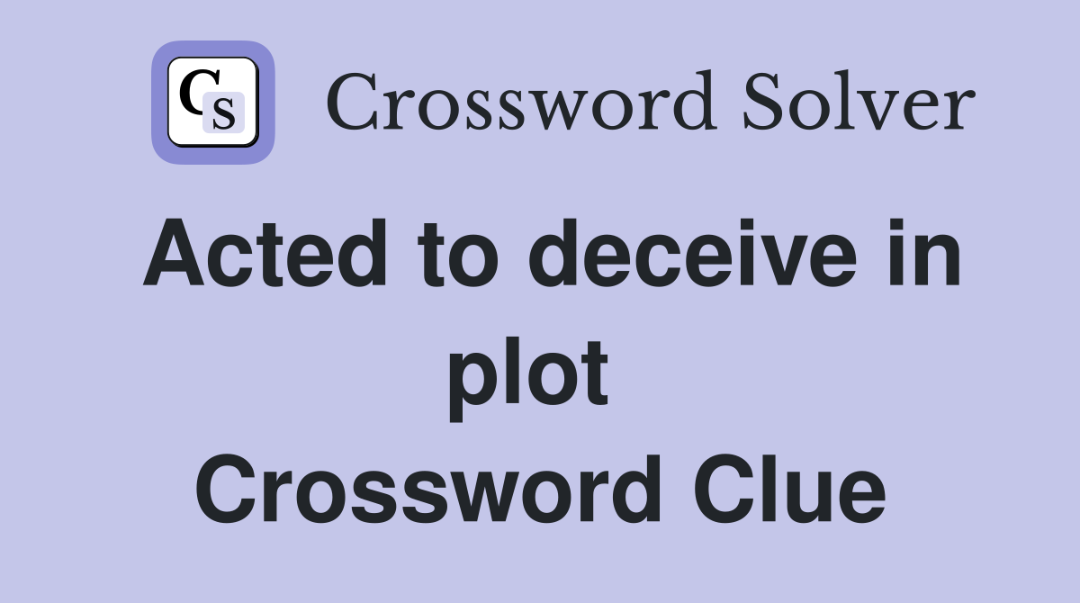Acted to deceive in plot  Crossword Clue