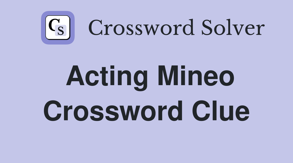 Acting Mineo Crossword Clue