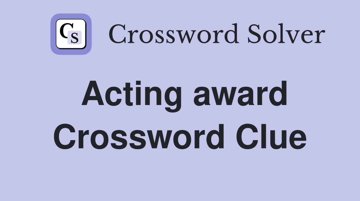 Acting award Crossword Clue