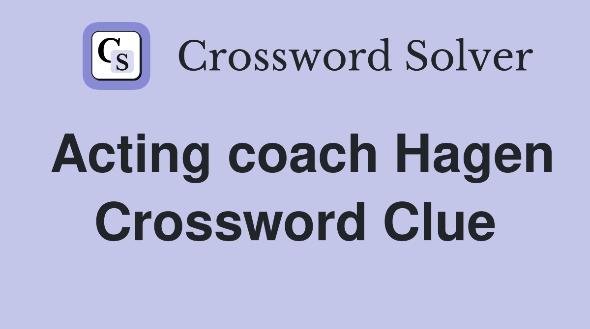 Acting coach Hagen Crossword Clue