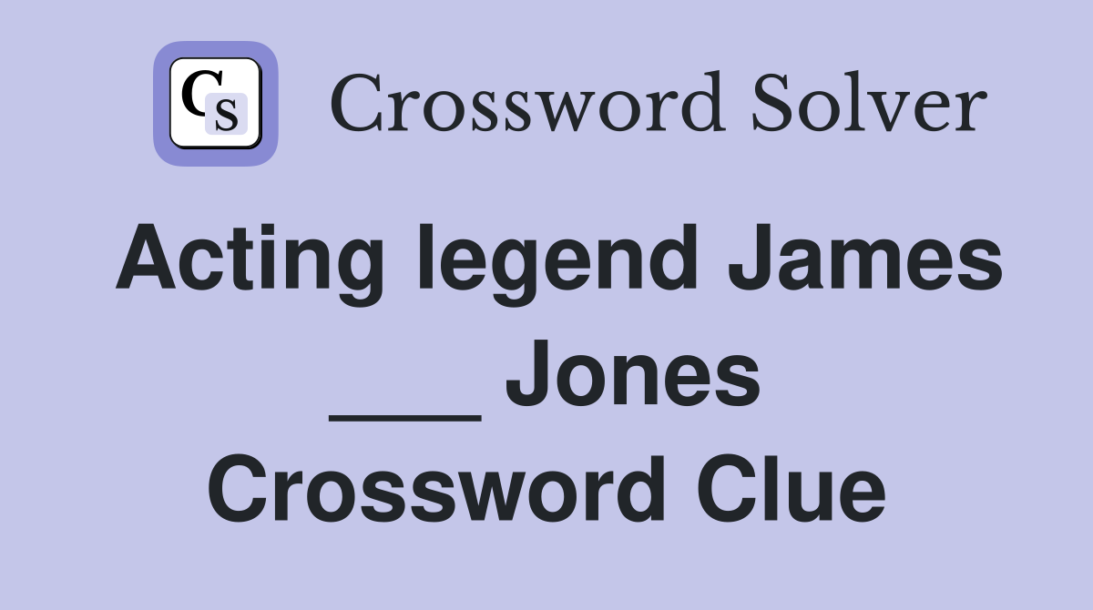 Acting legend James ___ Jones Crossword Clue