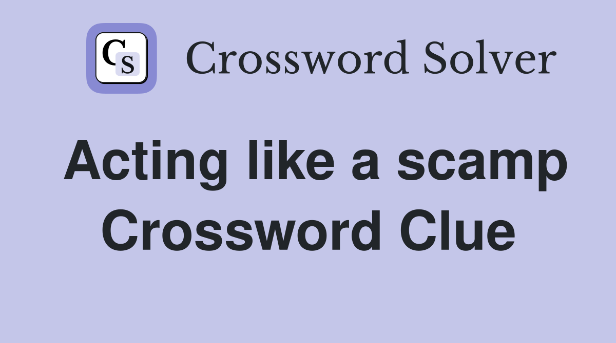 Acting like a scamp Crossword Clue
