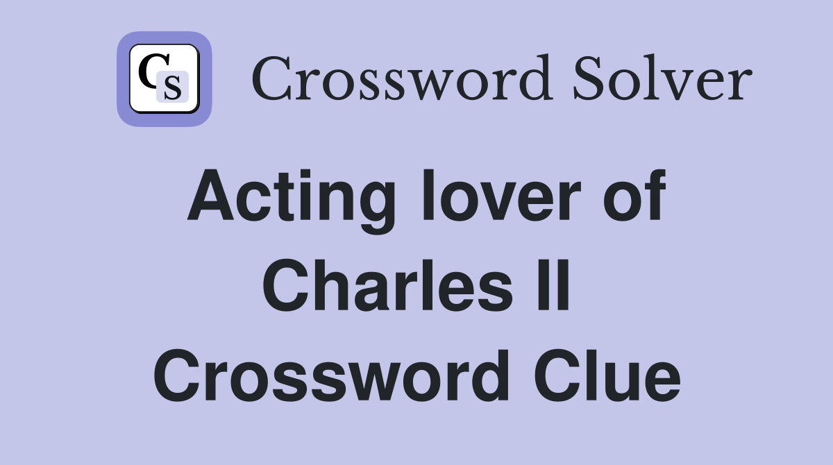 Acting lover of Charles II Crossword Clue