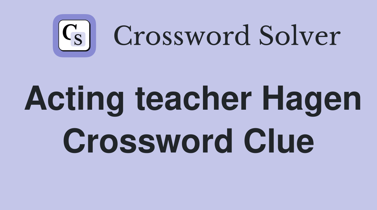 Acting teacher Hagen Crossword Clue