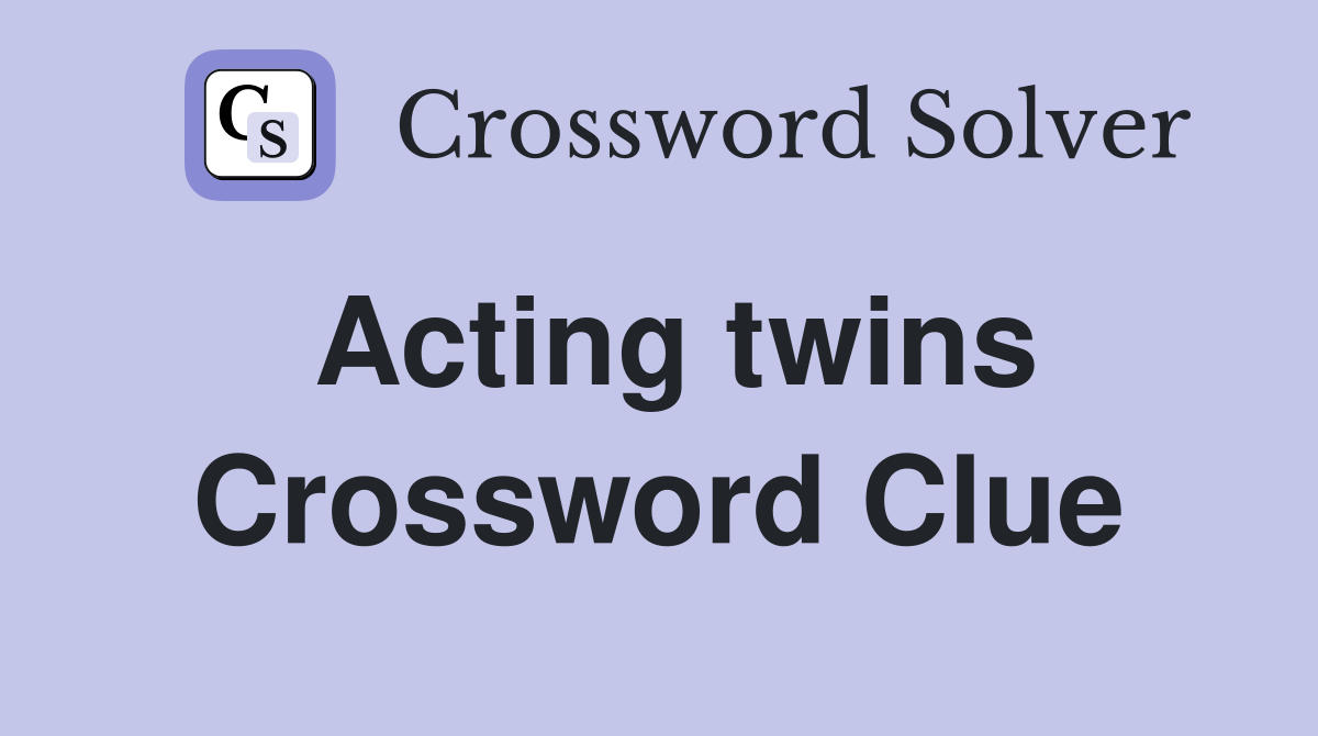 Acting twins Crossword Clue
