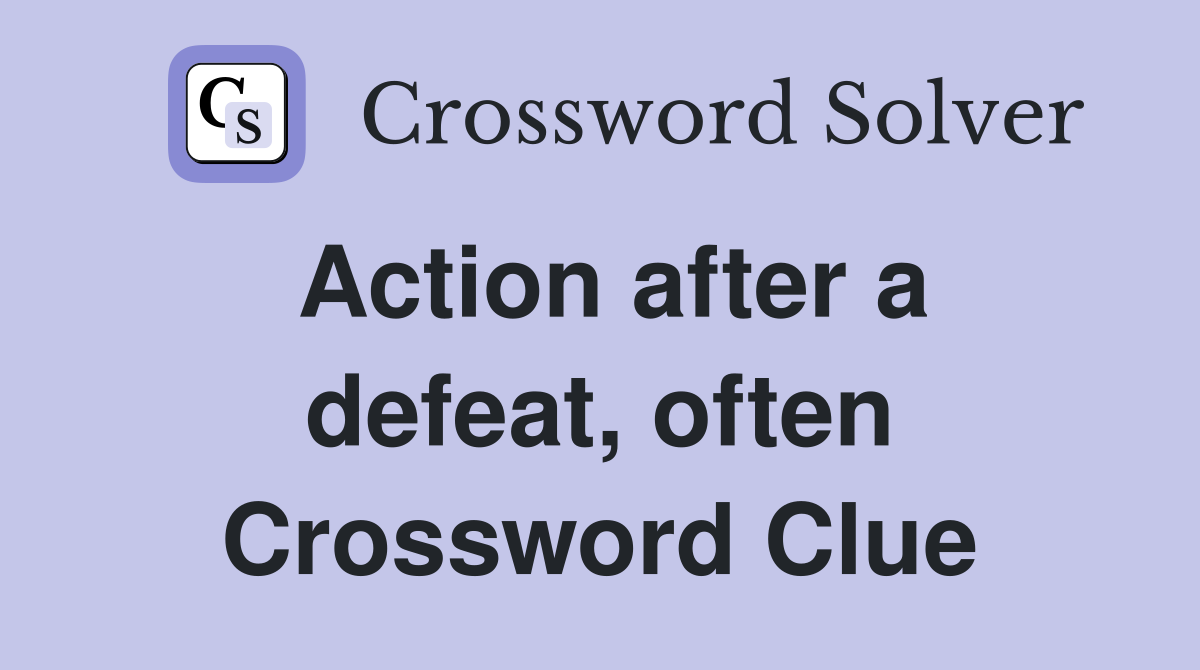 Action after a defeat, often Crossword Clue