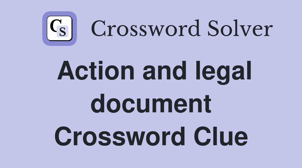 Action and legal document Crossword Clue