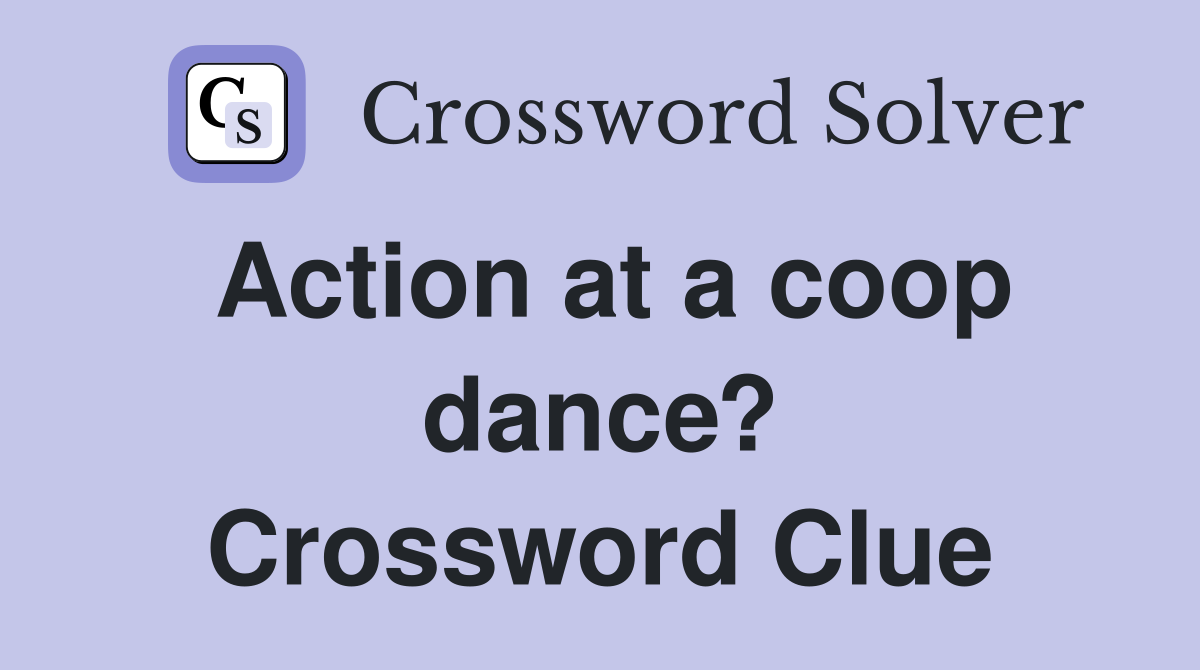Action at a coop dance? Crossword Clue
