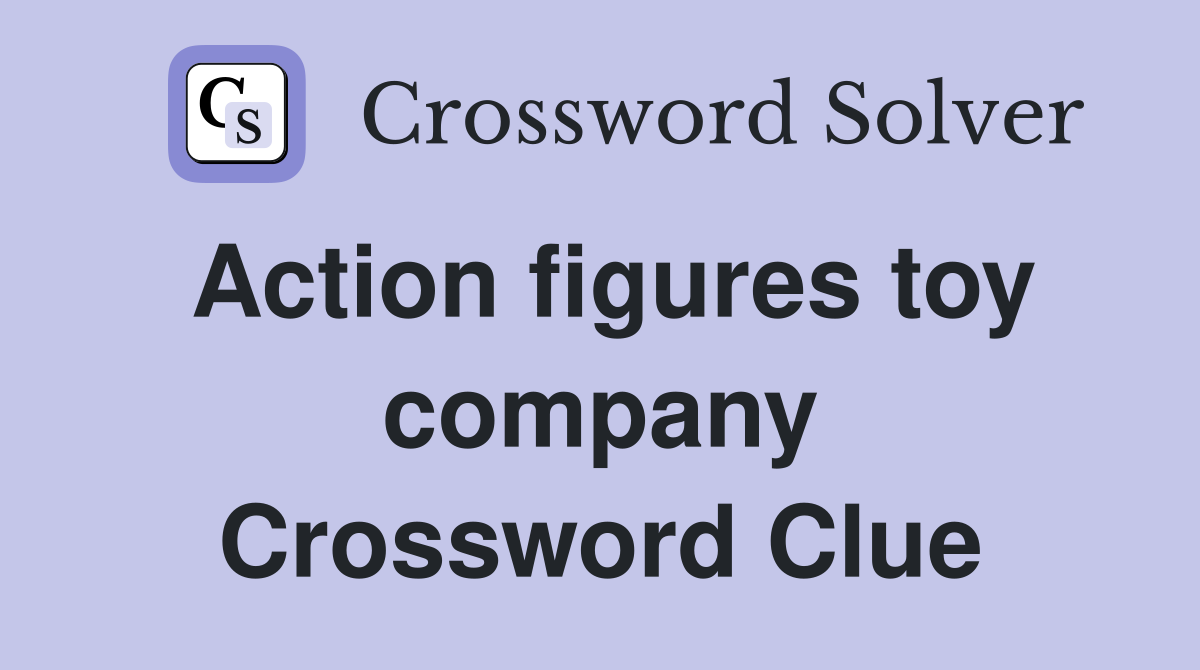 Action figures toy company Crossword Clue