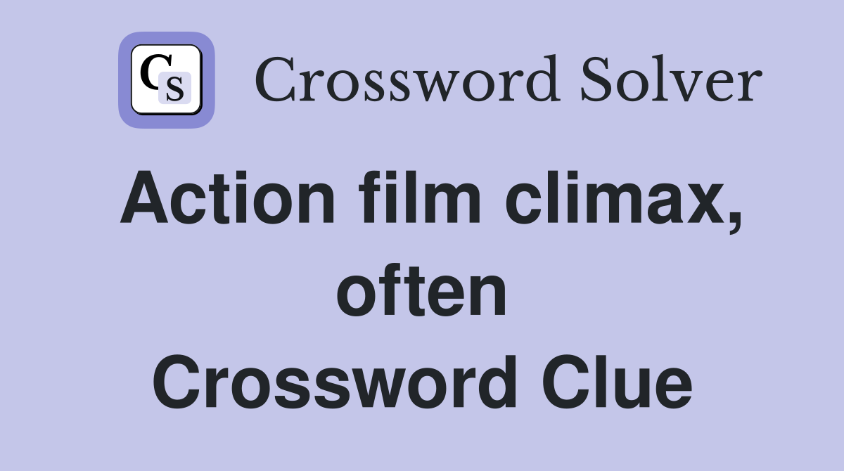 Action film climax, often Crossword Clue