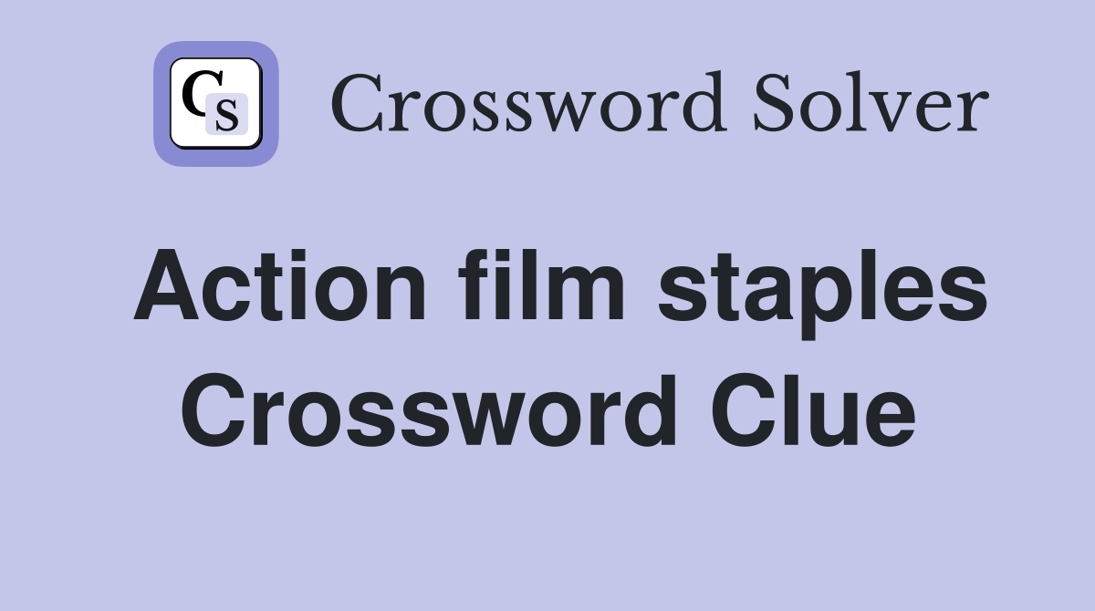 Action film staples Crossword Clue