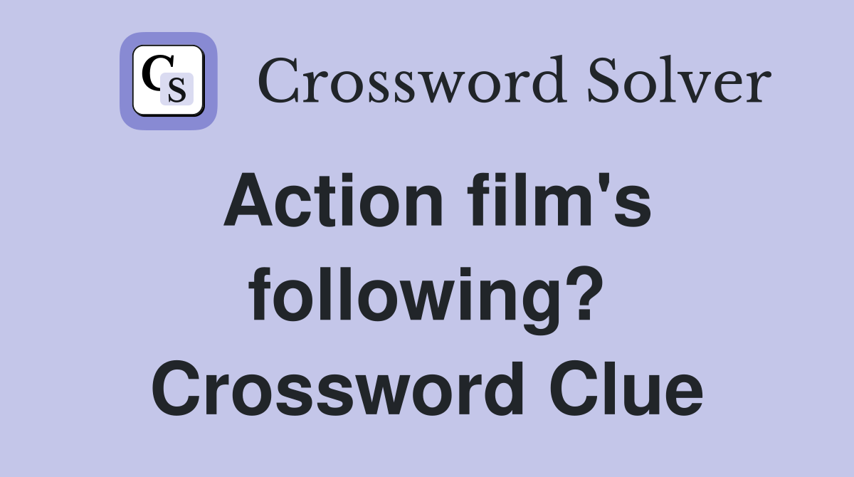Action film's following? Crossword Clue