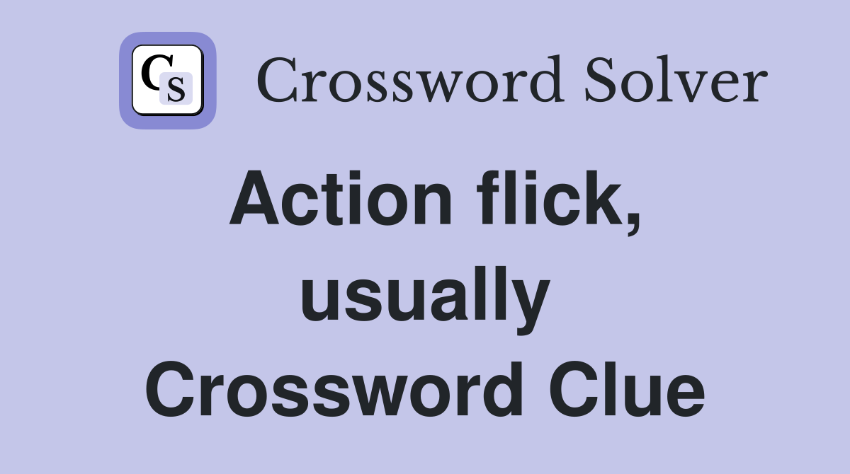 Action flick, usually Crossword Clue