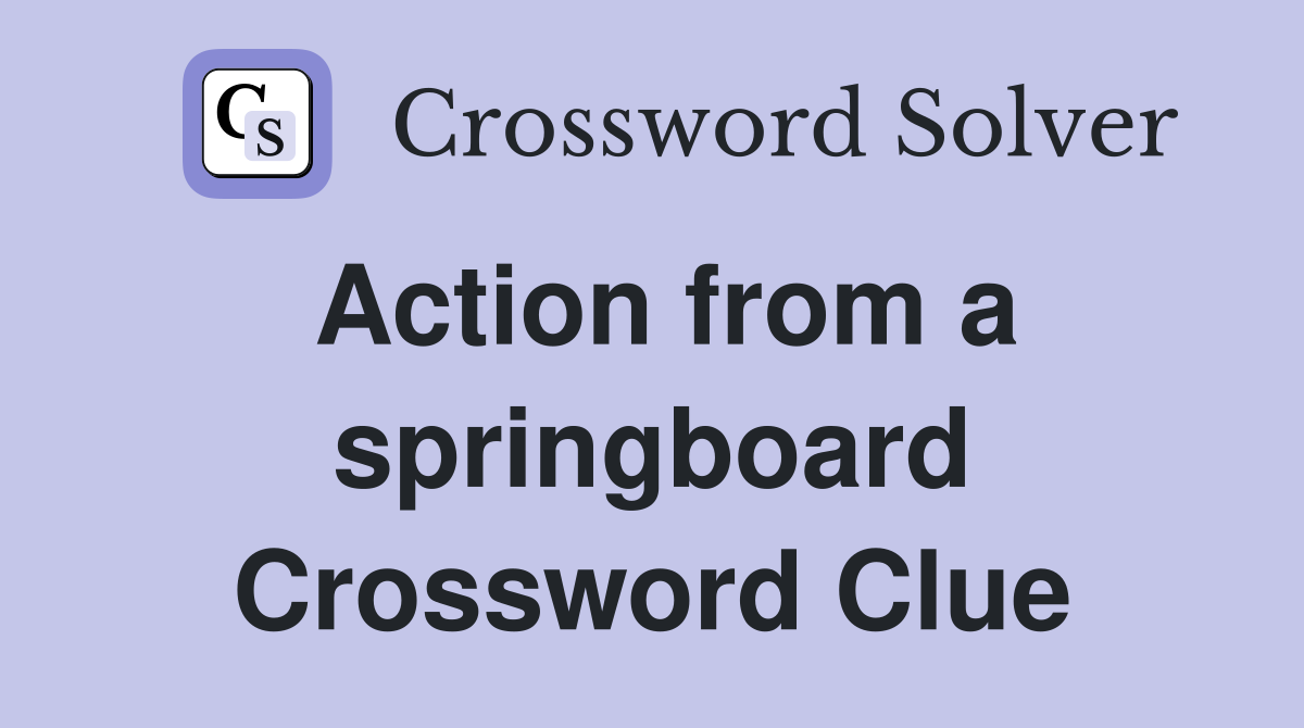 Action from a springboard Crossword Clue