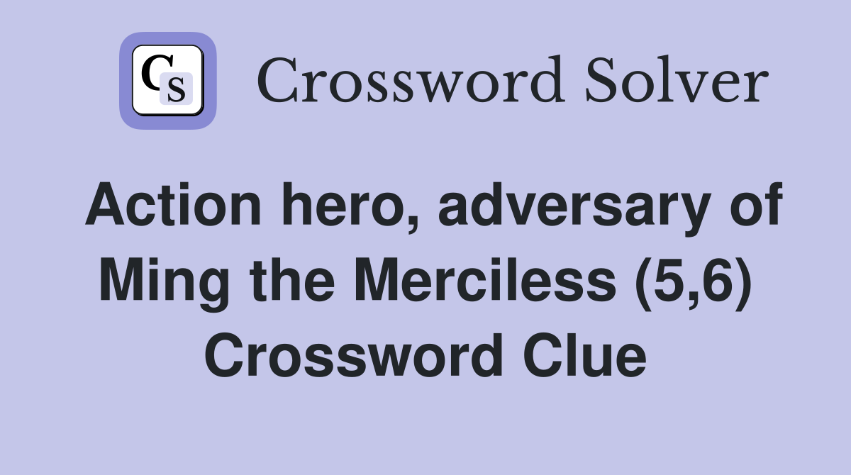 Action hero, adversary of Ming the Merciless (5,6) Crossword Clue
