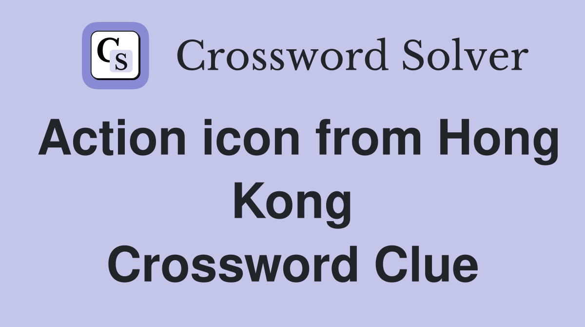 Action icon from Hong Kong Crossword Clue