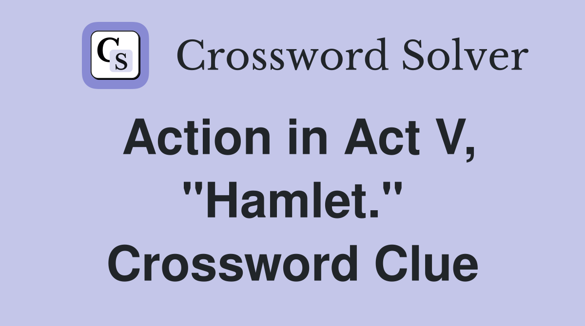 Action in Act V, "Hamlet." Crossword Clue