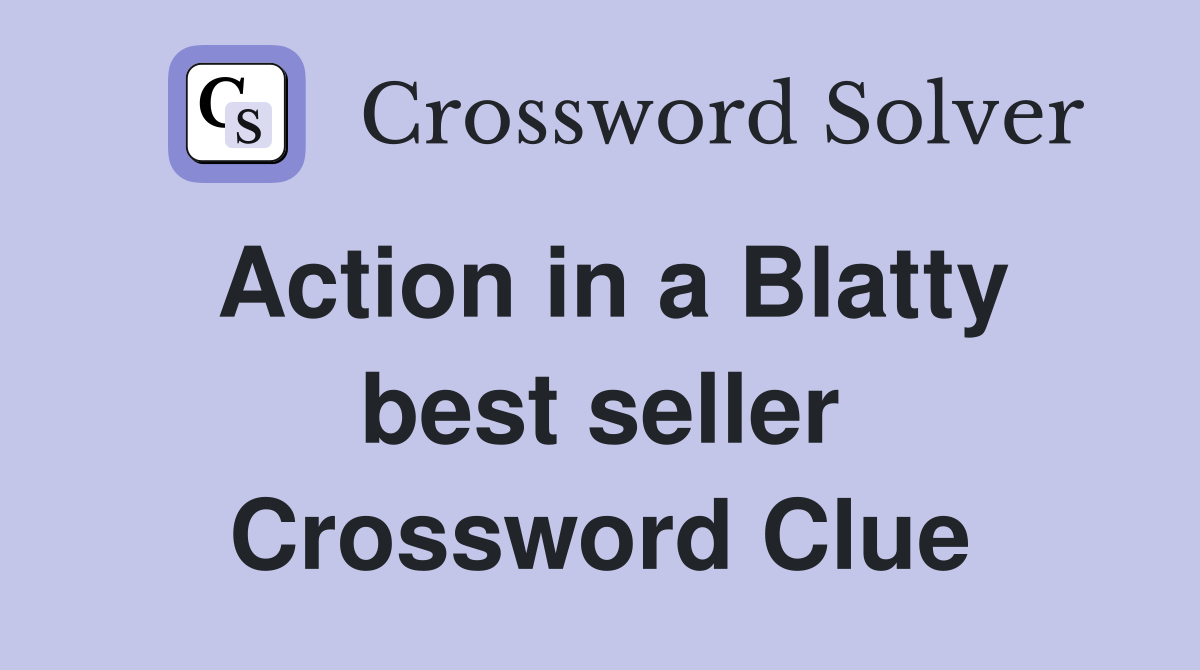 Action in a Blatty best seller Crossword Clue