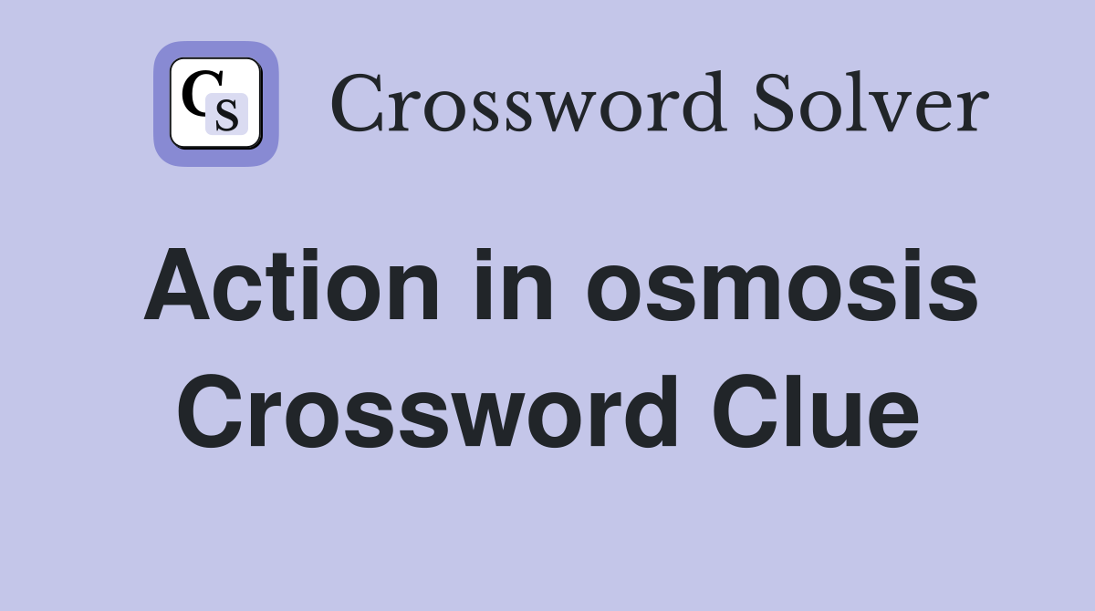 Action in osmosis Crossword Clue