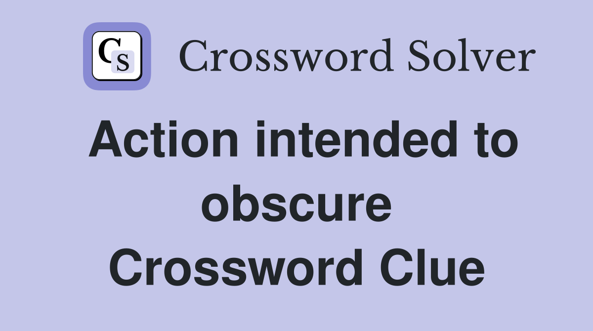 Action intended to obscure Crossword Clue