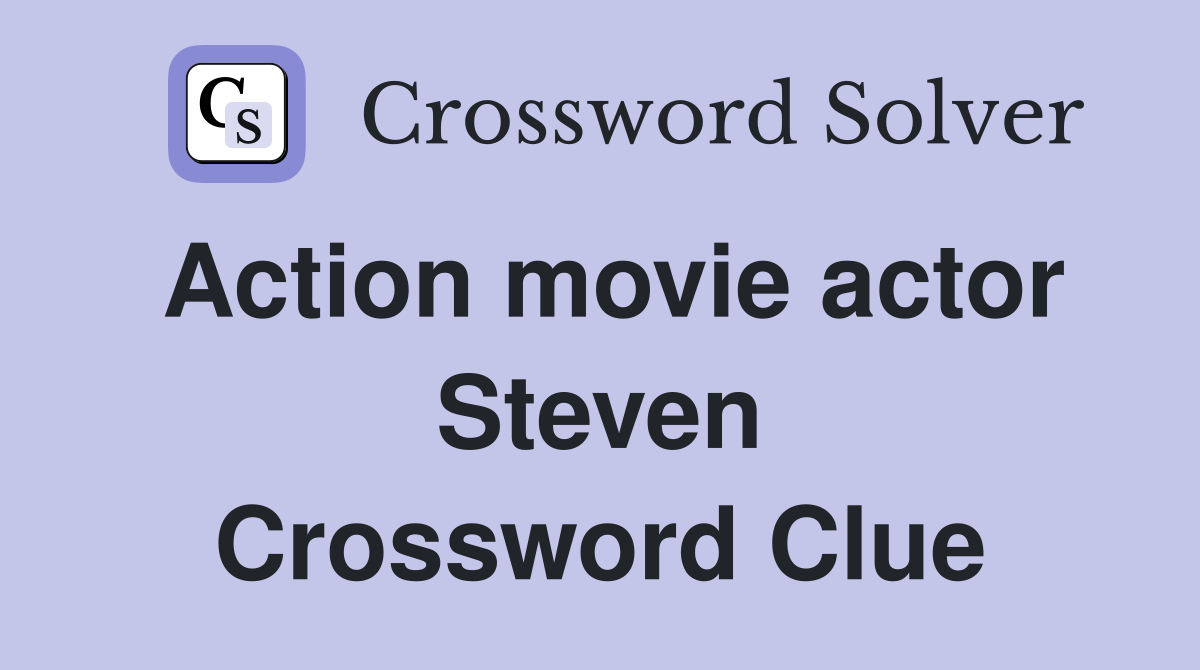 Action movie actor Steven Crossword Clue