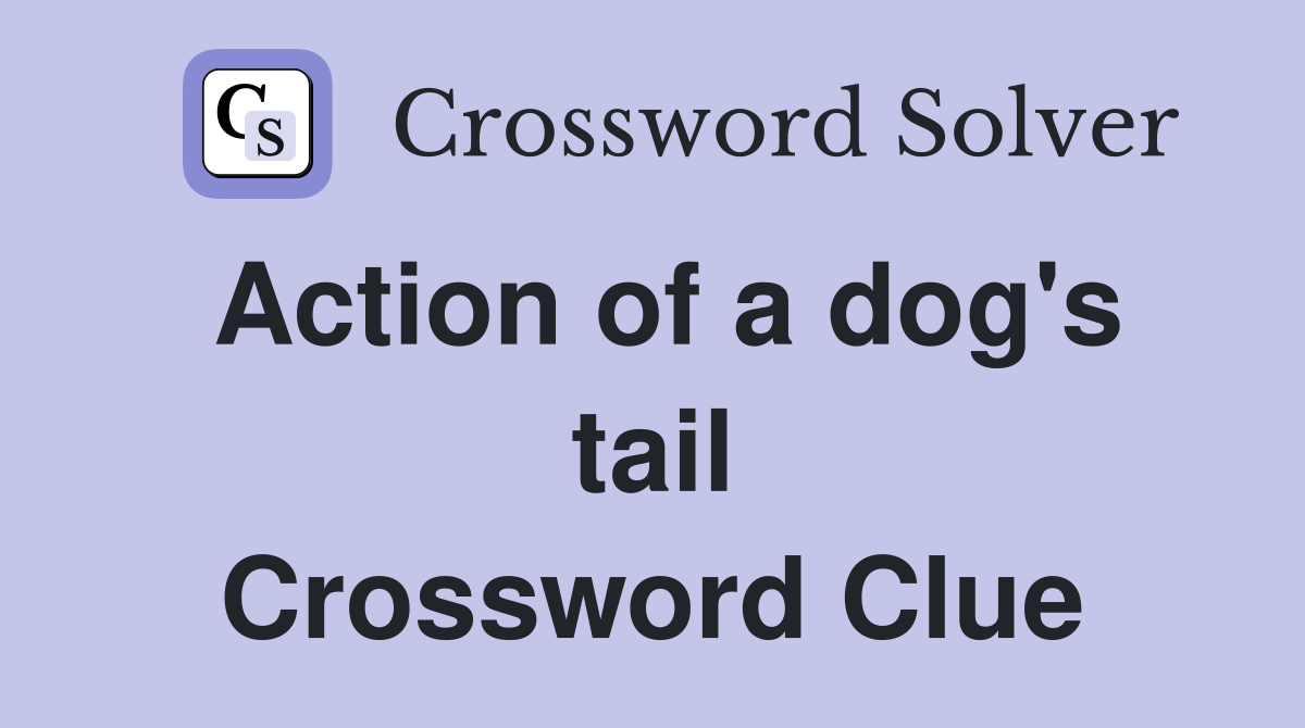 Action of a dog's tail Crossword Clue