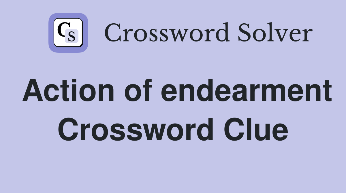 Action of endearment Crossword Clue