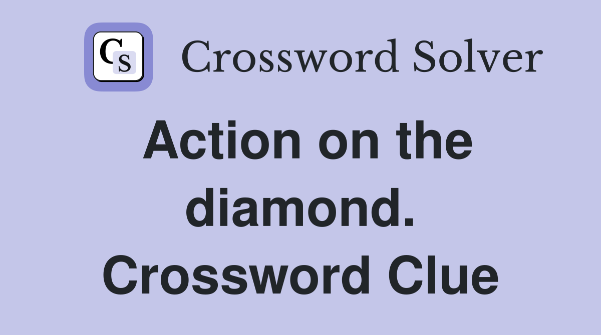 Action on the diamond. Crossword Clue