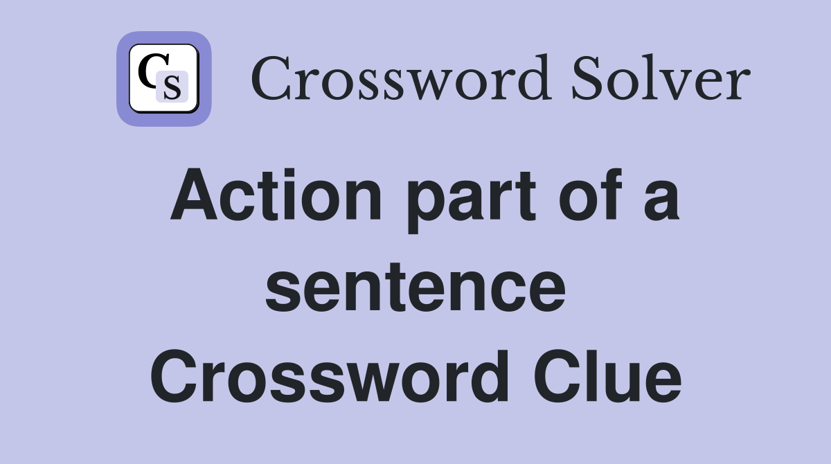 Action part of a sentence Crossword Clue