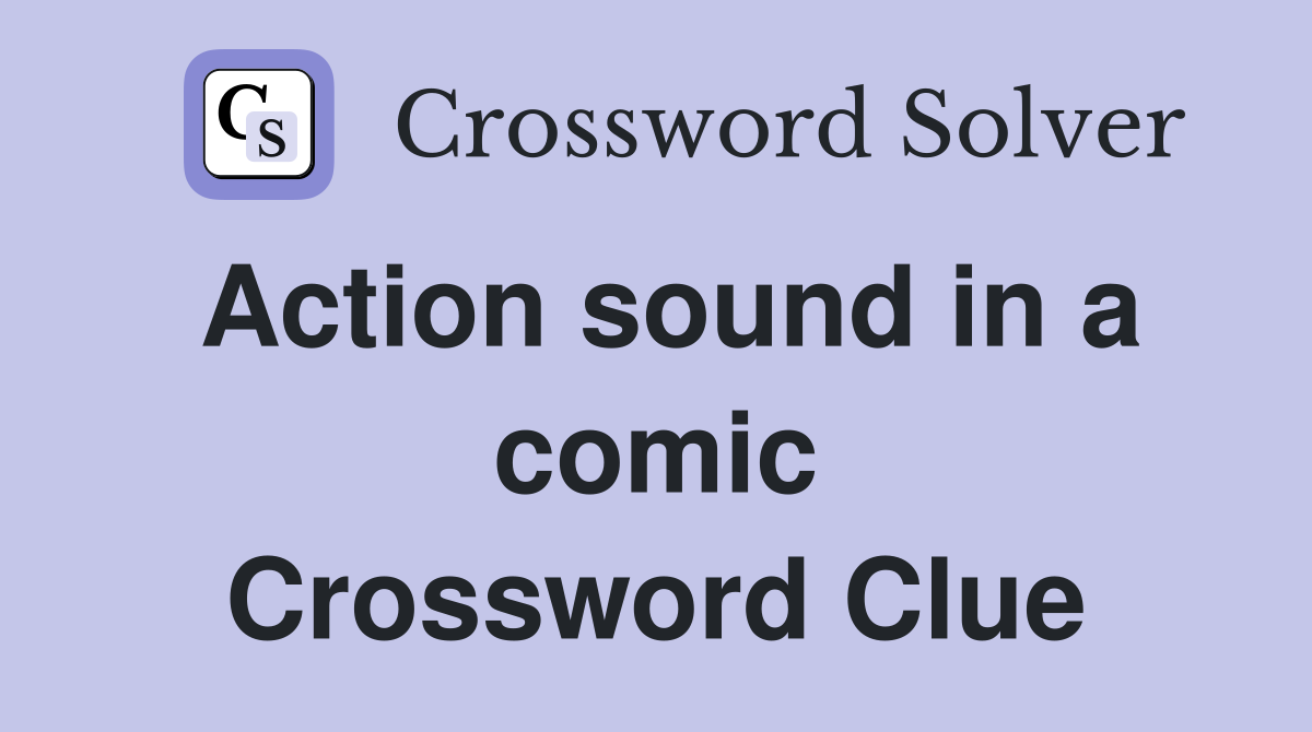 Action sound in a comic Crossword Clue