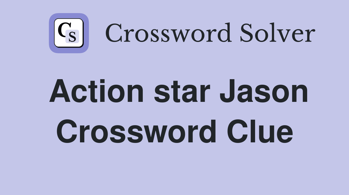 Action star Jason Crossword Clue
