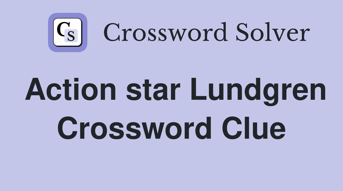 Action star Lundgren Crossword Clue