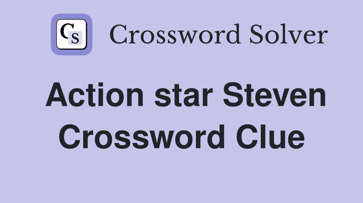 Action star Steven Crossword Clue