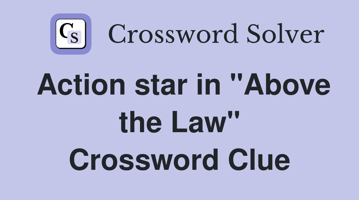 Action star in "Above the Law" Crossword Clue