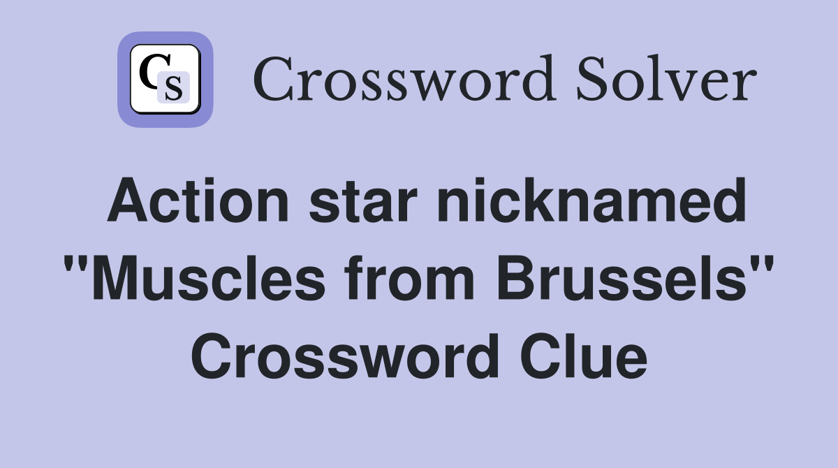 Action star nicknamed "Muscles from Brussels" Crossword Clue