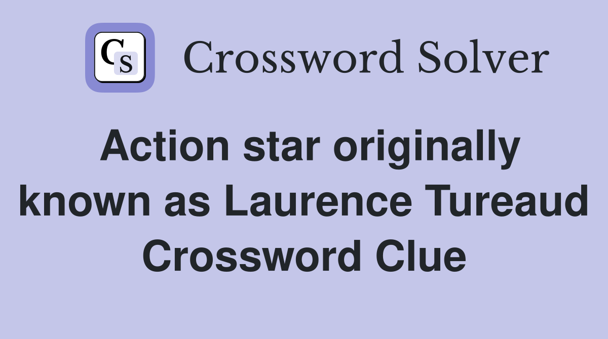 Action star originally known as Laurence Tureaud Crossword Clue