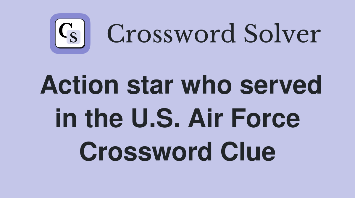 Action star who served in the U.S. Air Force Crossword Clue