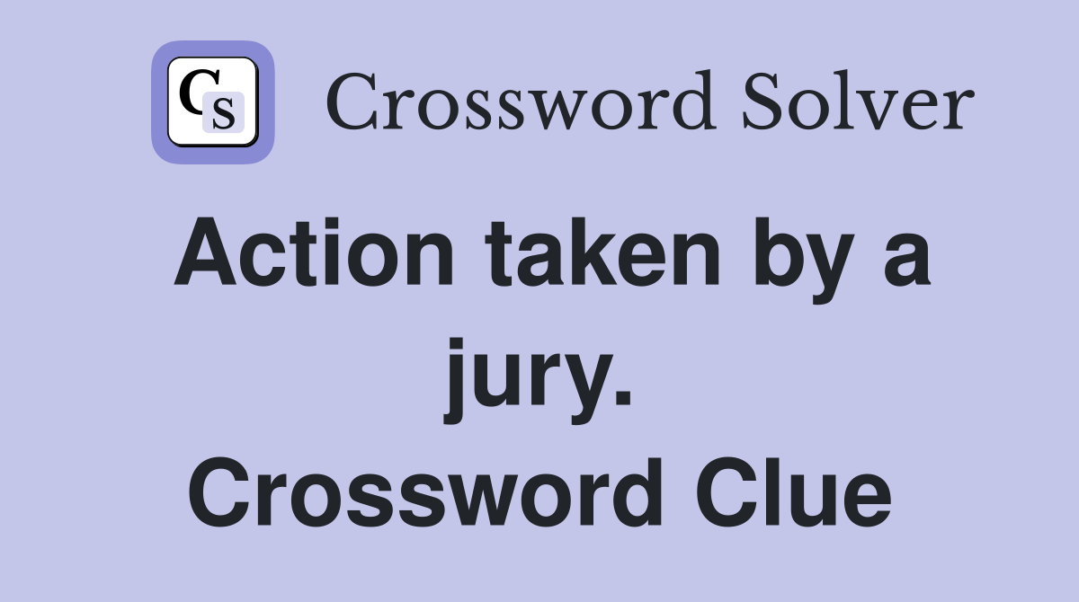 Action taken by a jury. Crossword Clue