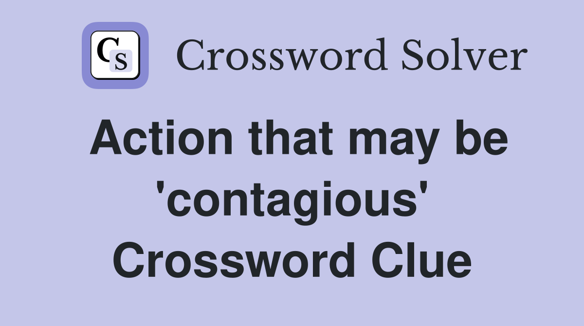 Action that may be 'contagious' Crossword Clue