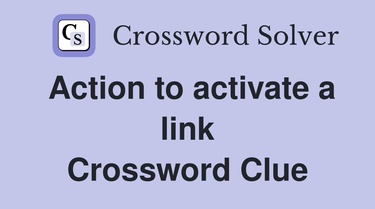 Action to activate a link Crossword Clue