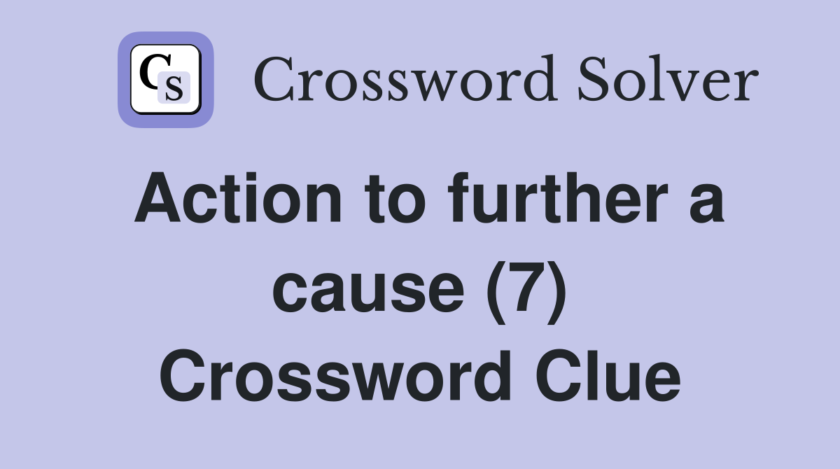Action to further a cause (7) Crossword Clue